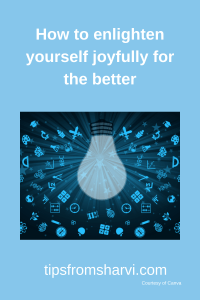 How to enlighten yourself joyfully for the better