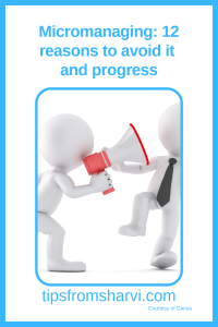 A plastic man holding a loudspeaker shouting at another man wearing a tie. Text: Micromanaging: 12 reasons to avoid it and progress, tipsfromsharvi.com, courtesy of Canva.