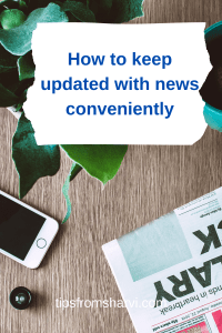 Phone, newspaper, and plant. Text: How to keep updated with news conveniently, tipsfromsharvi.com.