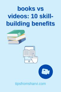 Books, ebook on device, and video. Text: Books vs videos: 10 skill-building benefits, tipsfromsharvi.com.