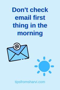 Email symbol and a rising sun. Text: Don't check email first thing in the morning, tipsfromsharvi.com.
