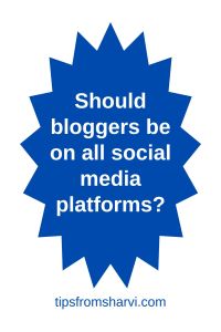 Blue star shape. Text: Should bloggers be on all social media platforms? tipsfromsharvi.com.