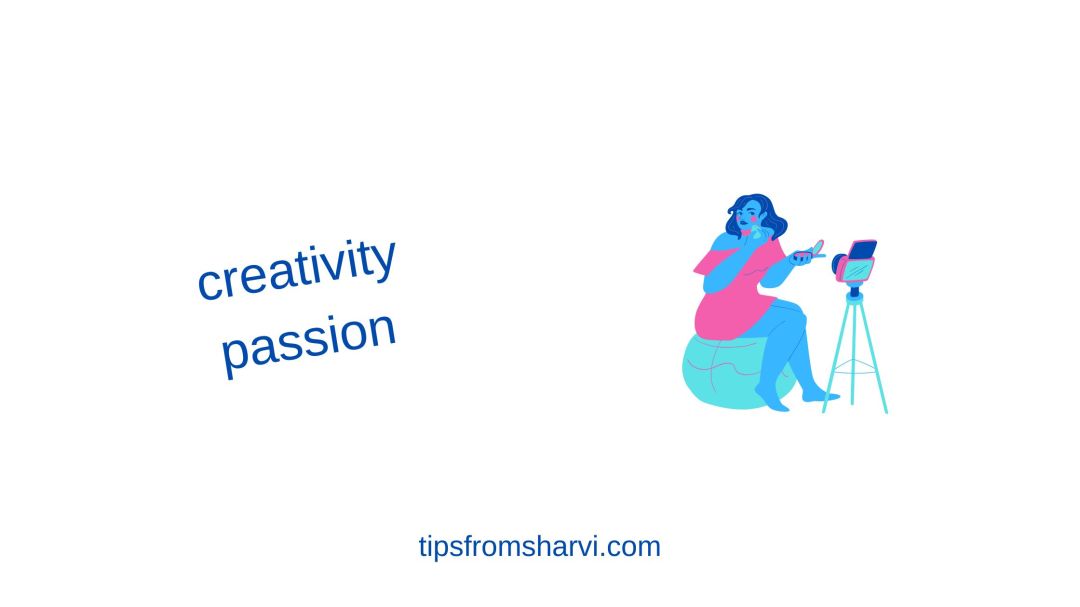 Woman vlogging. Text: creativity passion, tipsfromsharvi.com.