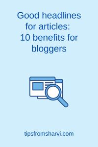 Magnifying glass. Text: Good headlines for articles: 10 benefits for bloggers, tipsfromsharvi.com.