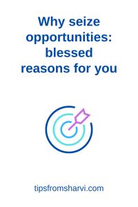 Arrow in the center. Text: Why seize opportunities: blessed reasons for you, tipsfromsharvi.com.