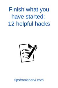 Checklist. Text: Finish what you have started: 12 helpful hacks, tipsfromsharvi.com.