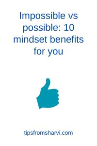 Thumbs up. Text: Impossible vs possible: 10 mindset benefits for you, tipsfromsharvi.com.