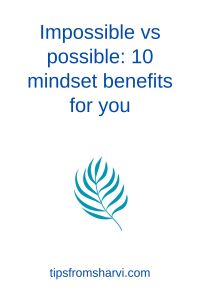 Natural leaves. Text: Impossible vs possible: 10 mindset benefits for you, tipsfromsharvi.com.