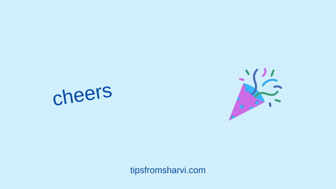 Partying. Text: cheers, tipsfromsharvi.com.