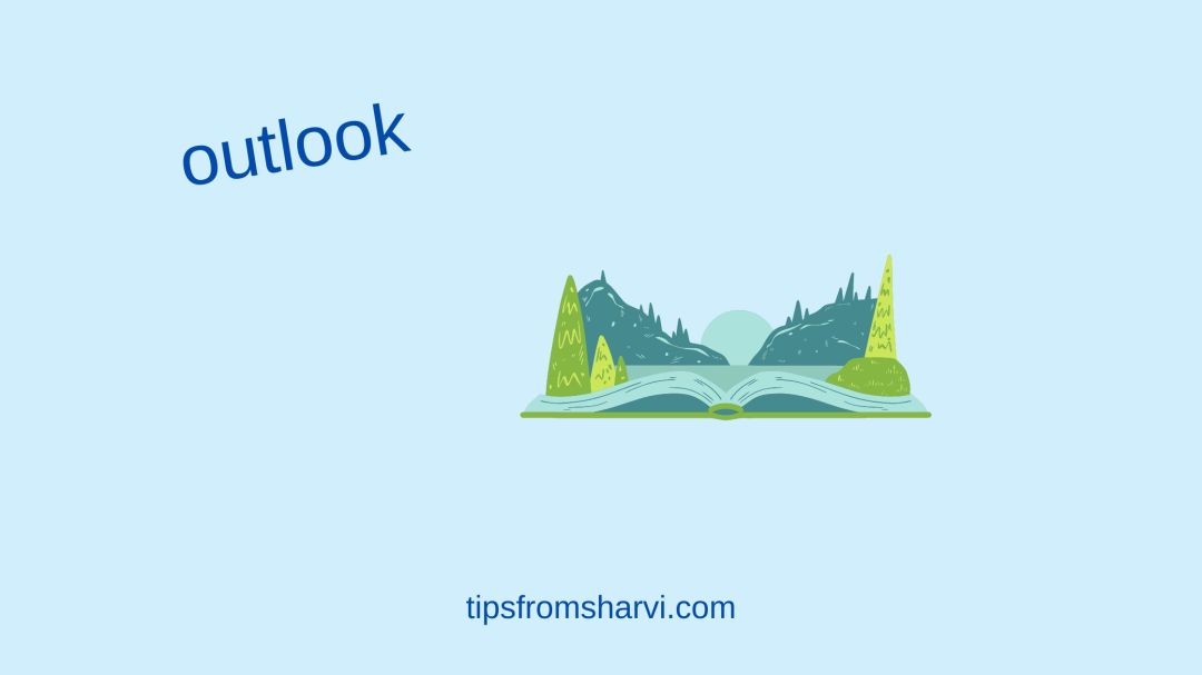 Lovely valley. Text: outlook, tipsfromsharvi.com.