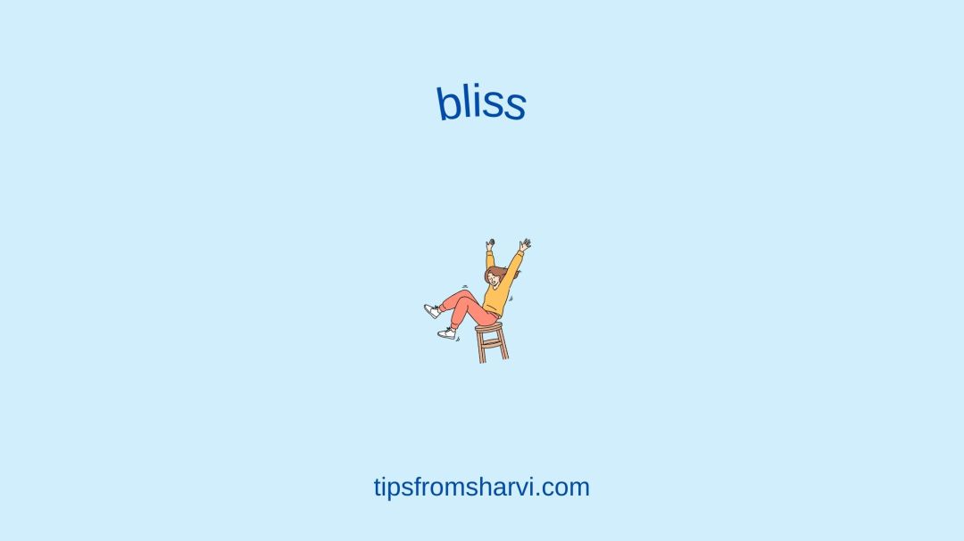 Woman dancing on a chair. Text: bliss, tipsfromsharvi.com.