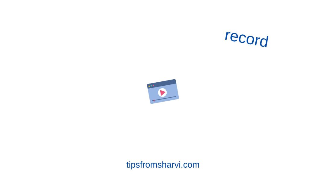 Device screen with play symbol. Text: record, tipsfromsharvi.com.