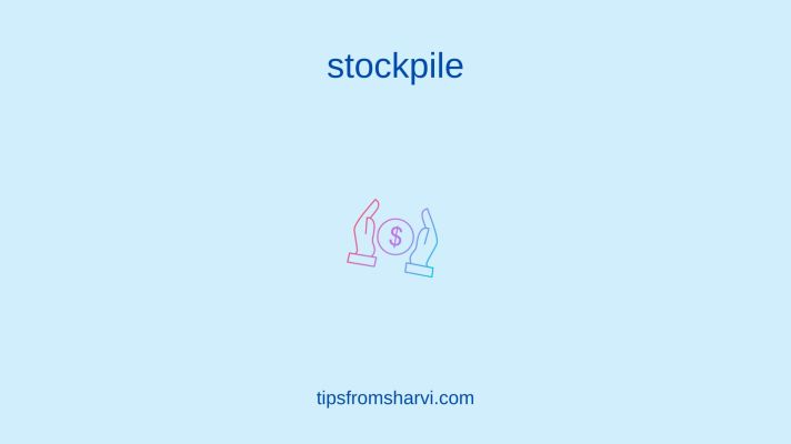 Hands around dollar. Text: stockpile, tipsfromsharvi.com.