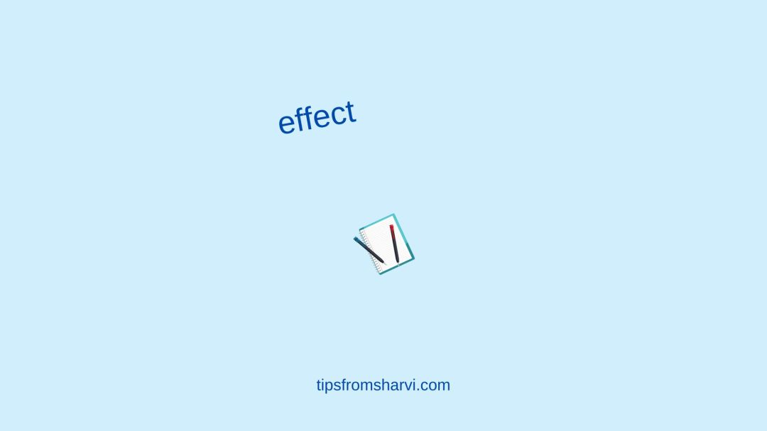 Blue notebook 2 pencils. Text: effect, tipsfromsharvi.com.