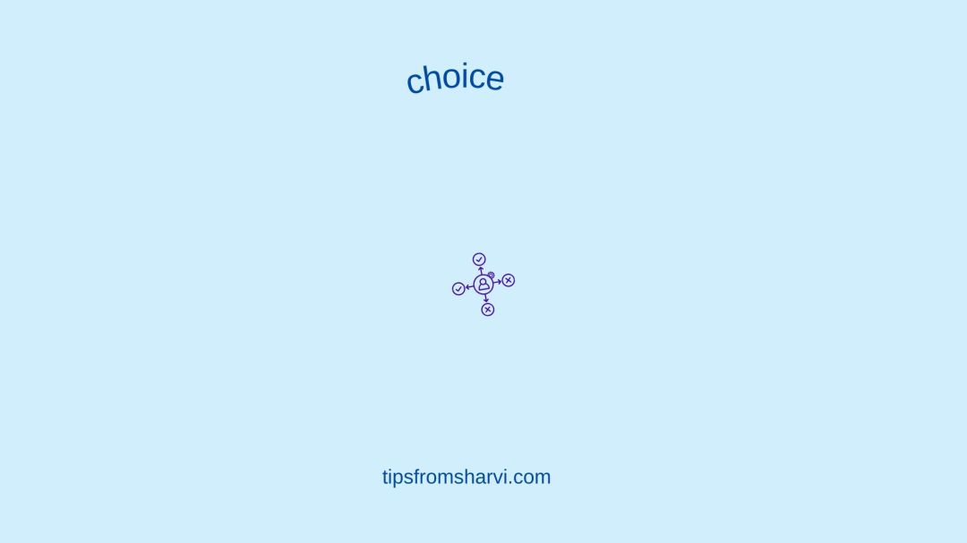 Diagram. Text: choice. tipsfromsharvi.com.