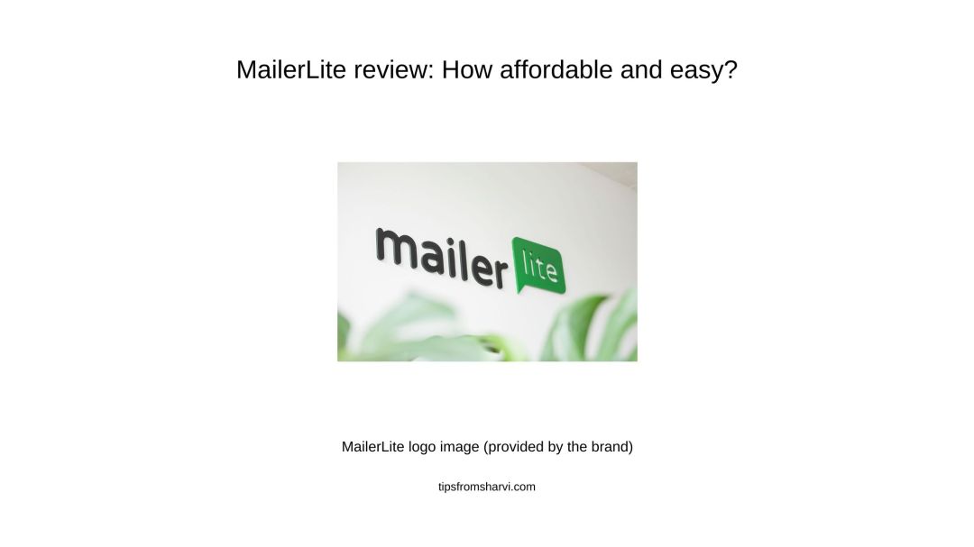 Green white design. Text: MailerLite review: How affordable and easy? MailerLite logo image (provided by the brand). tipsfromsharvi.com.