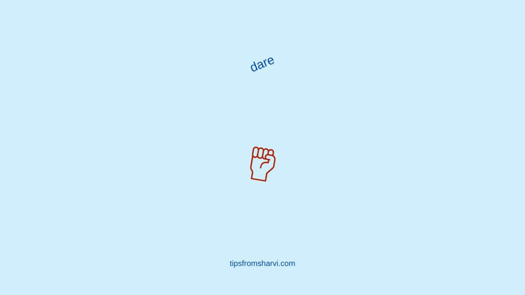 Hand fist. Text: dare. tipsfromsharvi.com.